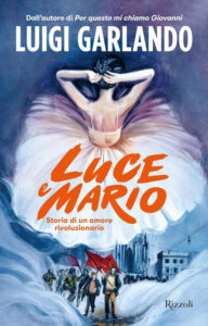 LUCE E MARIO. STORIA DI UN AMORE RIVOLUZIONARIO